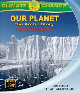 Climate Change: Our Planet - The Arctic Story (2011)