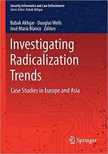 Investigating Radicalization Trends: Case Studies in Europe and Asia