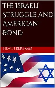 The Israeli Struggle and American Bond