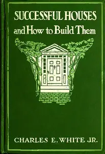 Successful Houses And How To Build Them