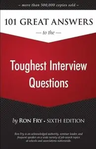 101 Great Answers to the Toughest Interview Questions (6th edition) (repost)