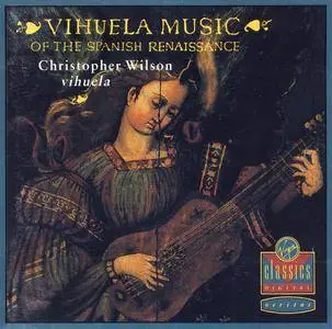 Vihuela Music Of The Spanish Renaissance - Christopher Wilson (1990) {Virgin Classics}