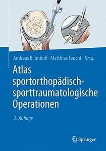 Atlas sportorthopädisch-sporttraumatologische Operationen