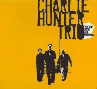 Charlie Hunter Trio - Friends Seen and Unseen (2004) {Ropeadope RCD16049}