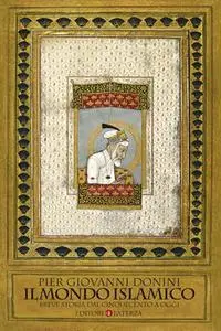 Pier Giovanni Donini - Il mondo islamico. Breve storia dal Cinquecento a oggi (2007)