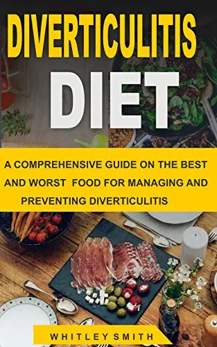 DIVERTICULITIS DIET: A COMPREHENSIVE GUIDE ON THE BEST AND WORST FOOD ...