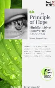 «The Principle of Hope. High Sensitive Introverted Emotional» by Simone Janson