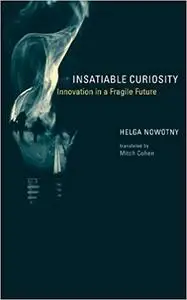 Insatiable Curiosity: Innovation in a Fragile Future