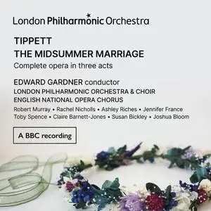 Edward Gardner, London Philharmonic Orchestra, London Philharmonic Choir - Tippett: The Midsummer Marriage (2022)