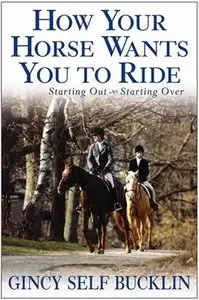 How Your Horse Wants You to Ride: Starting Out, Starting Over [Repost]