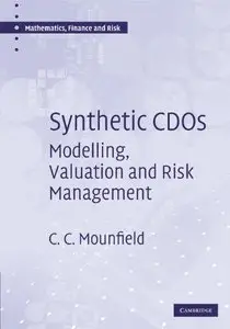 Synthetic CDOs: Modelling, Valuation and Risk Management (Mathematics, Finance and Risk) (Repost)