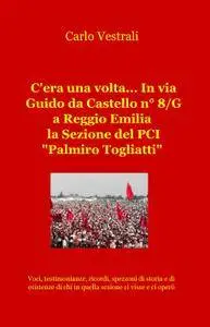 C’era una volta… in via Guido da Castello n° 8/G a Reggio Emilia la Sezione del PCI “Palmiro Togliatti”