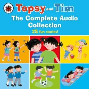 «Topsy and Tim: The Complete Audio Collection» by Jean Adamson,Gareth Adamson