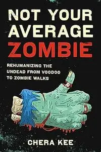 Not Your Average Zombie: Rehumanizing the Undead from Voodoo to Zombie Walks
