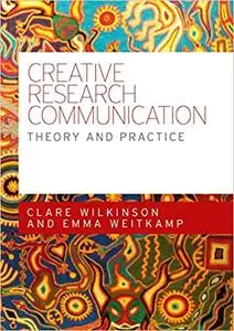 Creative research communication: Theory and practice