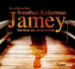 Jonathan Kellerman - Jamey - Das Kind das zuviel wusste