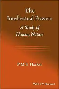 The Intellectual Powers: A Study of Human Nature [Kindle Edition]