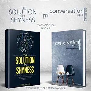 Solution to Shyness & Conversation Skills for the Shy: 2 Books in 1 Bundle [Audiobook]