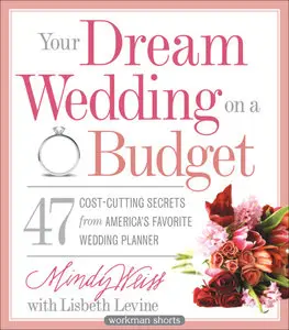 Your Dream Wedding on a Budget: 47 Cost-Cutting Secrets from America’s Favorite Wedding Planner [Repost]