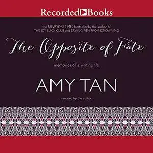 The Opposite of Fate: Memories of a Writing Life [Audiobook]
