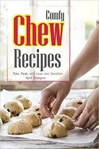 Comfy Chew Recipes: Make Meals with Love and Devotion