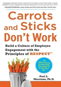 Carrots and Sticks Don't Work: Build a Culture of Employee Engagement with the Principles of RESPECT (repost)