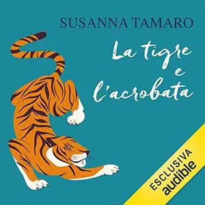 «La tigre e l'acrobata» by Susanna Tamaro