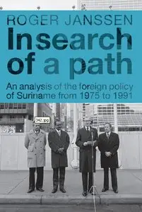 In Search of a Path: An Analysis of the Foreign Policy of Suriname from 1975 to 1991