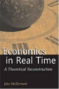 Economics in Real Time: A Theoretical Reconstruction (Repost)