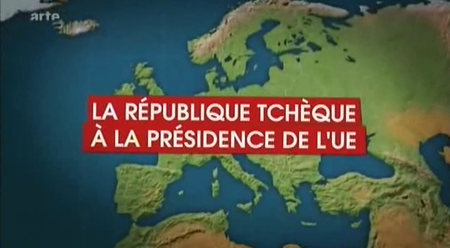 (ARTE) Le dessous des cartes  : La République Tchèque à la présidence de l'UE (2009)