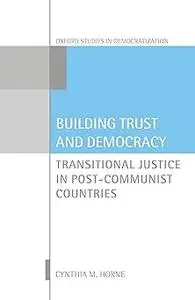 Building Trust and Democracy: Transitional Justice in Post-Communist Countries