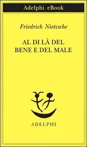 Friedrich Nietzsche - Al di là del bene e del male