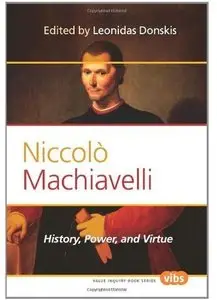 Niccolo Machiavelli: History, Power, and Virtue