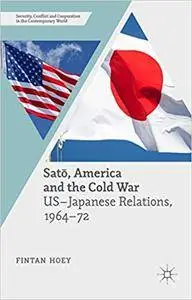 Satō, America and the Cold War: US-Japanese Relations, 1964–72