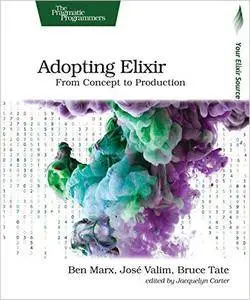 Adopting Elixir: From Concept to Production