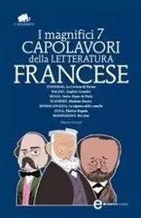 Stendhal,Balzac,Hugo,Flaubert,Dumas figlio,Zola,Maupassant - I magnifici 7 capolavori della letteratura francese