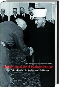 Halbmond und Hakenkreuz: Das "Dritte Reich", die Araber und Palästina