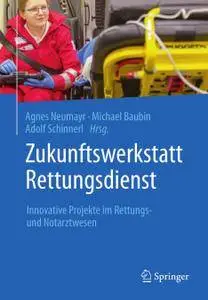 Zukunftswerkstatt Rettungsdienst: Innovative Projekte im Rettungs- und Notarztwesen