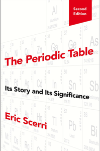 The Periodic Table : Its Story and Its Significance, Second Edition