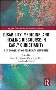 Disability, Medicine, and Healing Discourse in Early Christianity