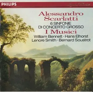 Alessandro Scarlatti - 6 sinfonie di concerto grosso - I Musici {Philips Digital Classics} (1981)