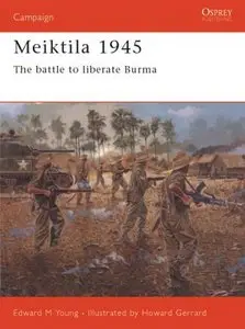Osprey Campaign 136 - Meiktila 1945 The Battle To Liberate Burma