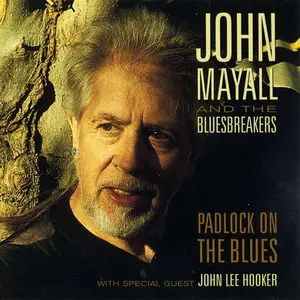 John Mayall And The Bluesbreakers - Padlock On The Blues (1999) With Special Guest John Lee Hooker