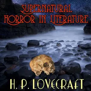 «Supernatural Horror in Literature» by Howard Lovecraft