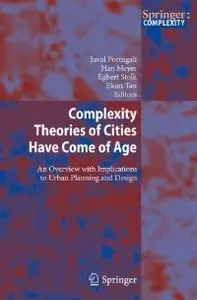 Complexity Theories of Cities Have Come of Age: An Overview with Implications to Urban Planning and Design