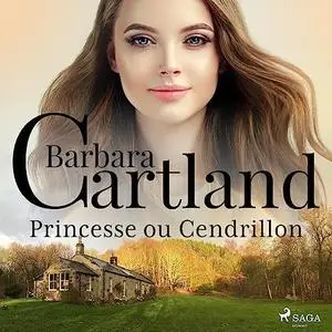 Barbara Cartland, "Princesse ou Cendrillon"