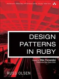 Design Patterns in Ruby by Russ Olsen [Repost]
