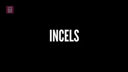BBC - Inside the Secret World of Incels (2019)