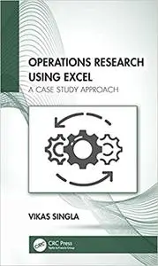 Operations Research Using Excel: A Case Study Approach