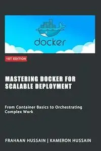 Mastering Docker for Scalable Deployment